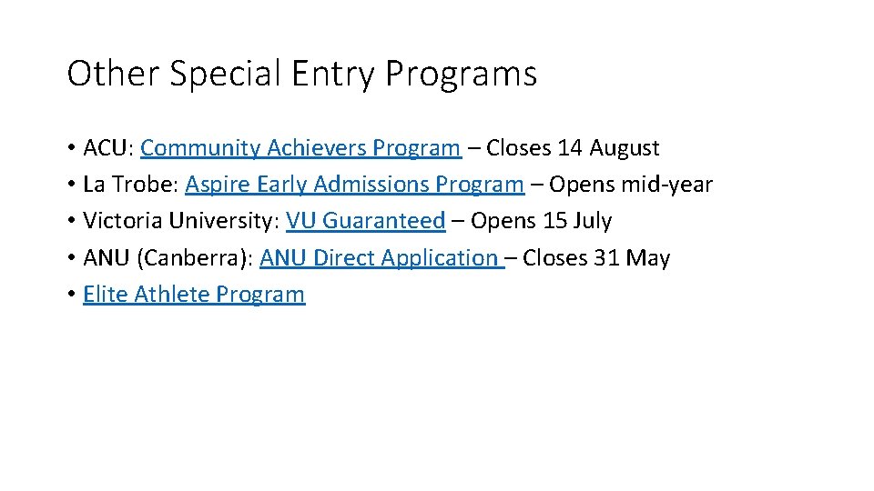 Other Special Entry Programs • ACU: Community Achievers Program – Closes 14 August •