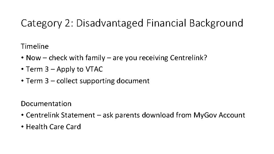 Category 2: Disadvantaged Financial Background Timeline • Now – check with family – are