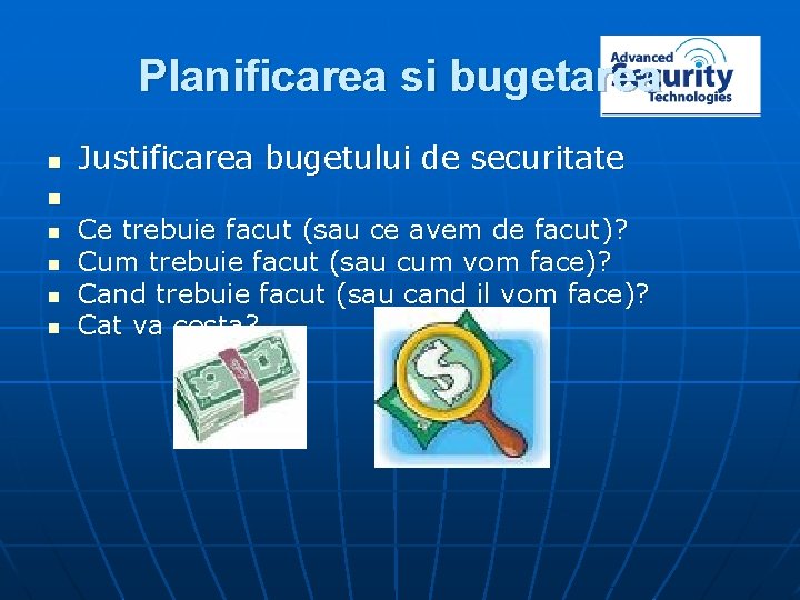 Planificarea si bugetarea n Justificarea bugetului de securitate n n n Ce trebuie facut