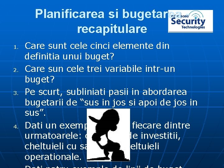 Planificarea si bugetarea recapitulare 1. 2. 3. 4. Care sunt cele cinci elemente din