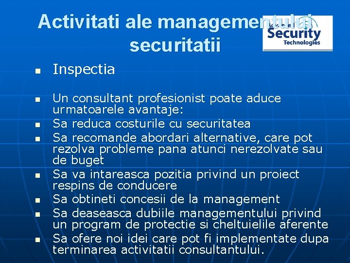 Activitati ale managementului securitatii n n n n Inspectia Un consultant profesionist poate aduce