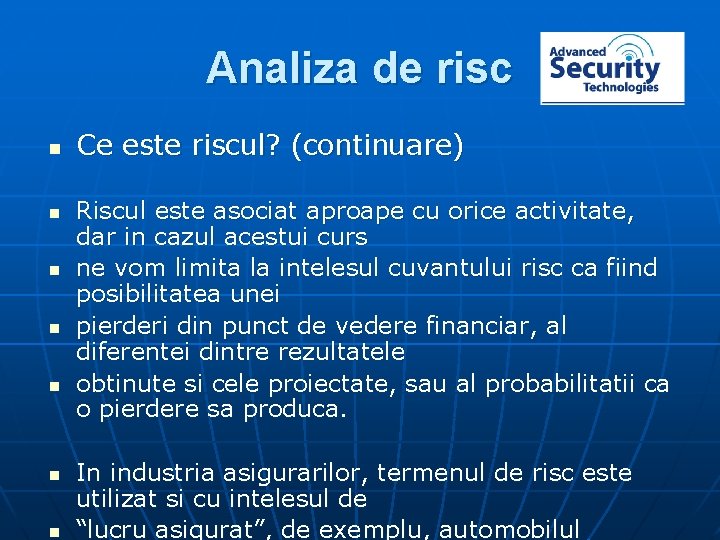 Analiza de risc n n n n Ce este riscul? (continuare) Riscul este asociat