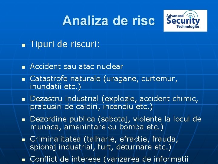 Analiza de risc n Tipuri de riscuri: n Accident sau atac nuclear n n