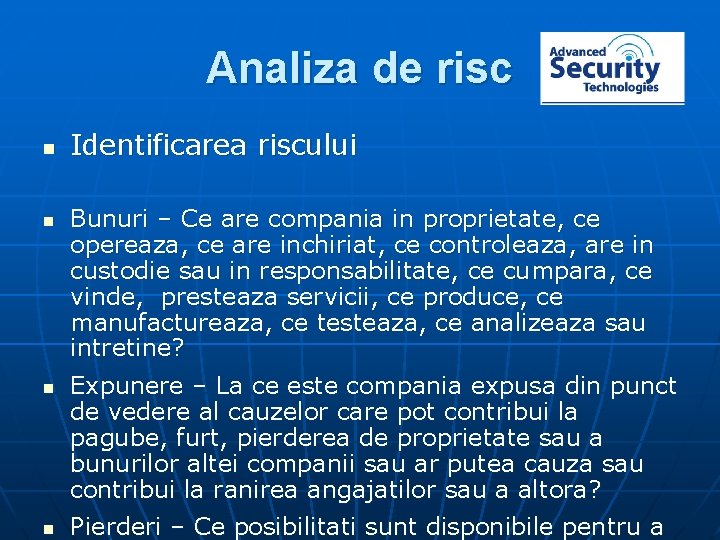 Analiza de risc n n Identificarea riscului Bunuri – Ce are compania in proprietate,