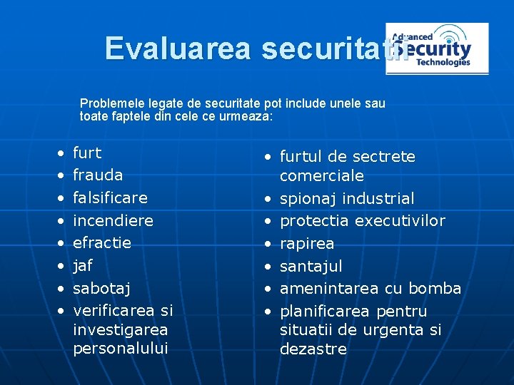 Evaluarea securitatii Problemele legate de securitate pot include unele sau toate faptele din cele