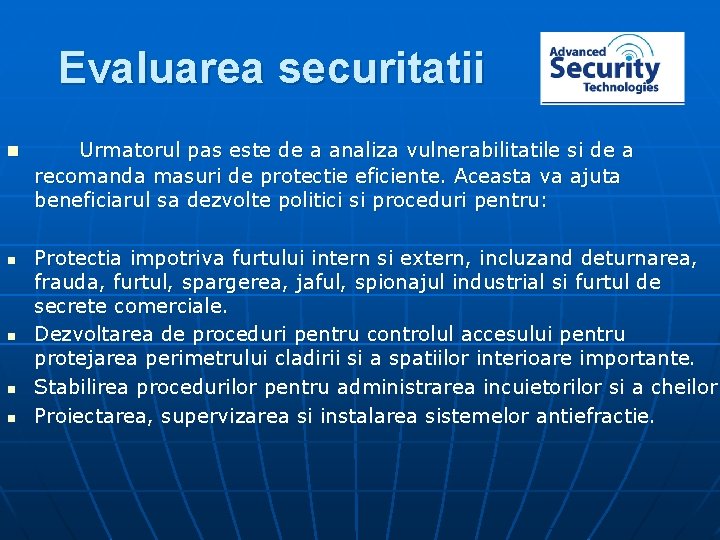 Evaluarea securitatii n n n Urmatorul pas este de a analiza vulnerabilitatile si de