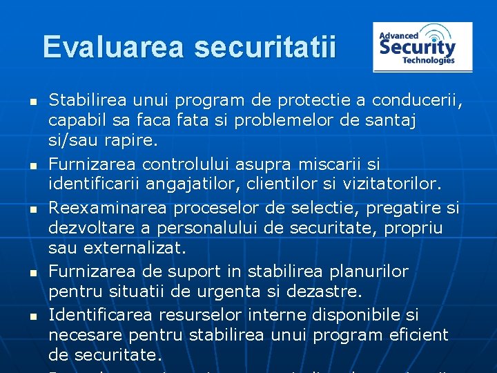 Evaluarea securitatii n n n Stabilirea unui program de protectie a conducerii, capabil sa