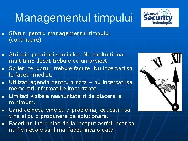 Managementul timpului n n n n Sfaturi pentru managementul timpului (continuare) Atribuiti prioritati sarcinilor.