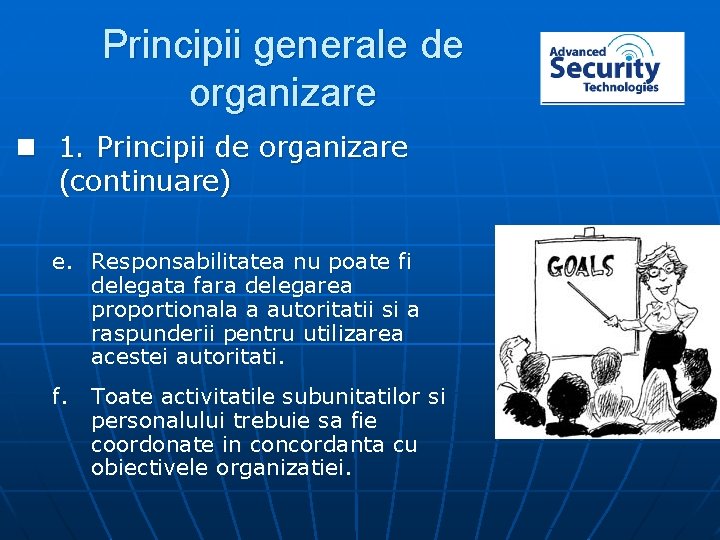 Principii generale de organizare n 1. Principii de organizare (continuare) e. Responsabilitatea nu poate