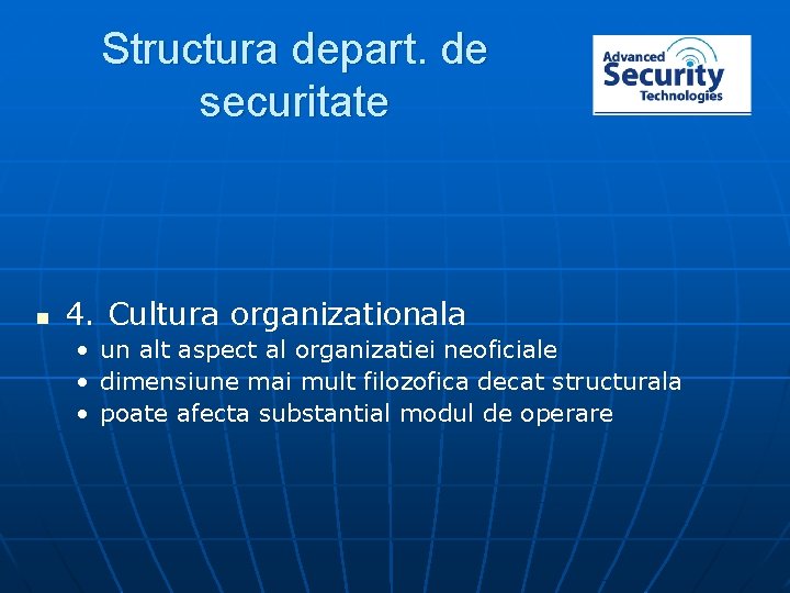 Structura depart. de securitate n 4. Cultura organizationala • • • un alt aspect