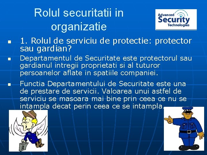 Rolul securitatii in organizatie n n n 1. Rolul de serviciu de protectie: protector