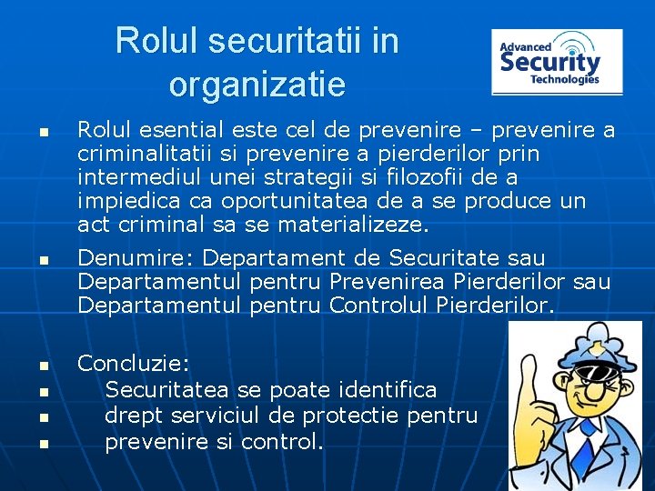 Rolul securitatii in organizatie n n n Rolul esential este cel de prevenire –