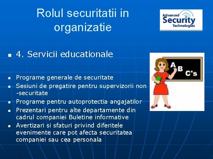 Rolul securitatii in organizatie n n n 4. Servicii educationale Programe generale de securitate