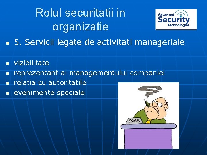 Rolul securitatii in organizatie n n n 5. Servicii legate de activitati manageriale vizibilitate