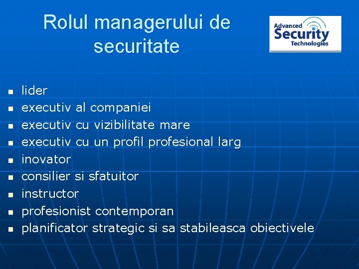 Rolul managerului de securitate n n n n n lider executiv al companiei executiv