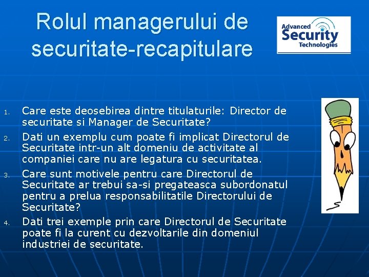 Rolul managerului de securitate-recapitulare 1. 2. 3. 4. Care este deosebirea dintre titulaturile: Director