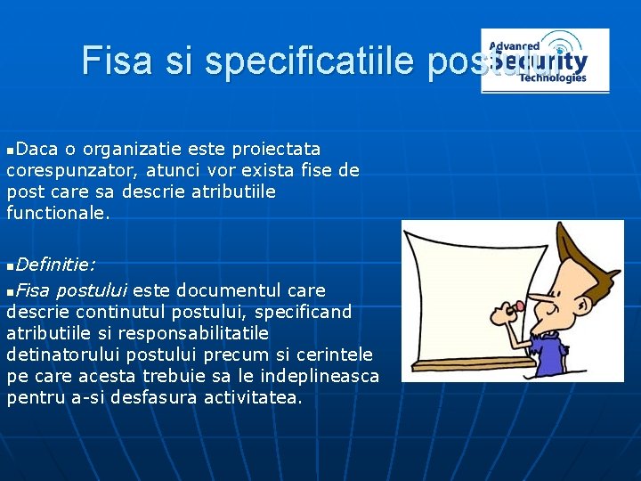 Fisa si specificatiile postului Daca o organizatie este proiectata corespunzator, atunci vor exista fise