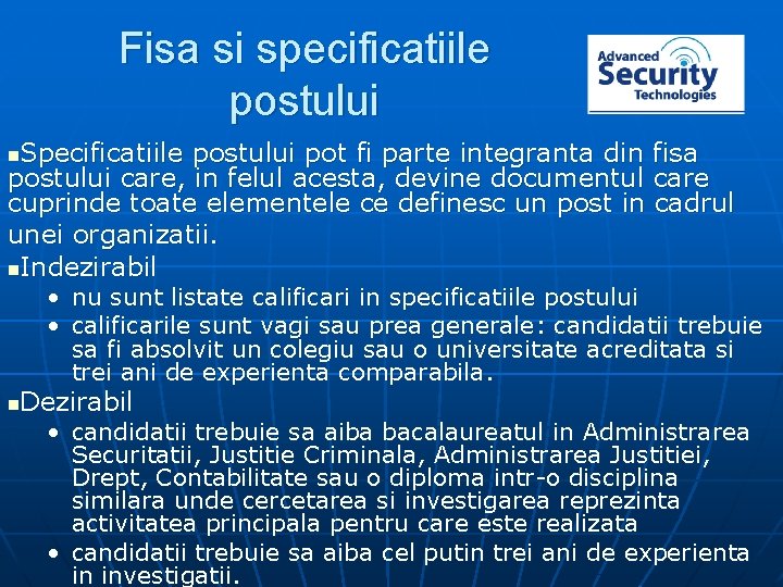 Fisa si specificatiile postului Specificatiile postului pot fi parte integranta din fisa postului care,