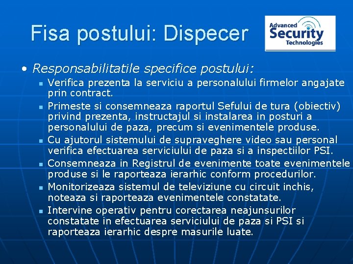 Fisa postului: Dispecer • Responsabilitatile specifice postului: n n n Verifica prezenta la serviciu