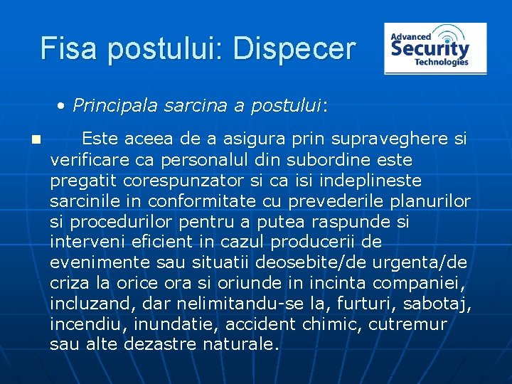 Fisa postului: Dispecer • Principala sarcina a postului: n Este aceea de a asigura