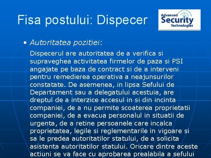 Fisa postului: Dispecer • Autoritatea pozitiei: Dispecerul are autoritatea de a verifica si supraveghea