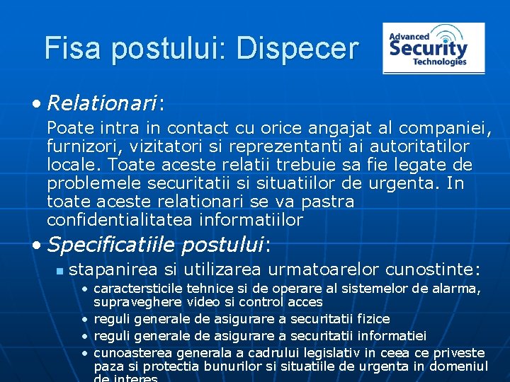 Fisa postului: Dispecer • Relationari: Poate intra in contact cu orice angajat al companiei,