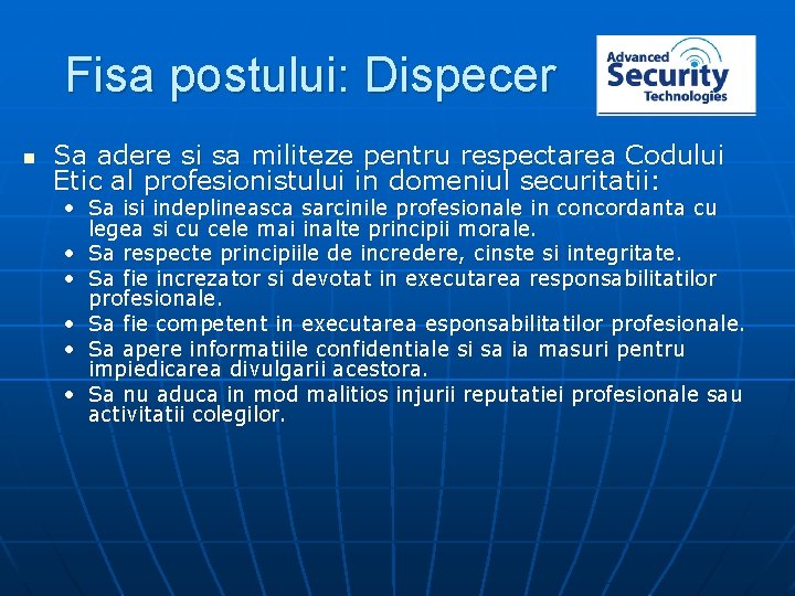 Fisa postului: Dispecer n Sa adere si sa militeze pentru respectarea Codului Etic al