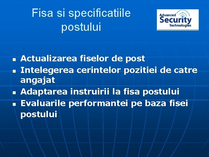 Fisa si specificatiile postului n n Actualizarea fiselor de post Intelegerea cerintelor pozitiei de