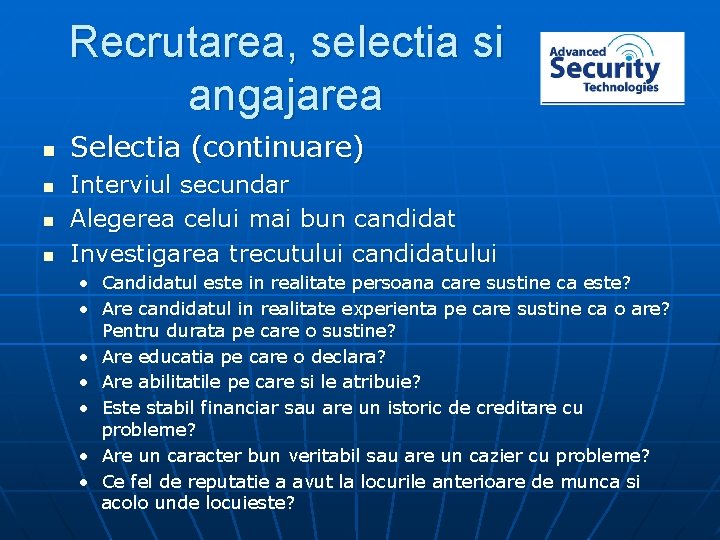 Recrutarea, selectia si angajarea n n Selectia (continuare) Interviul secundar Alegerea celui mai bun