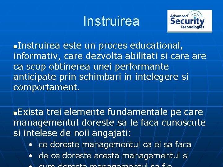 Instruirea este un proces educational, informativ, care dezvolta abilitati si care ca scop obtinerea