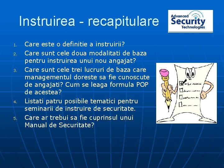 Instruirea - recapitulare 1. 2. 3. 4. 5. Care este o definitie a instruirii?