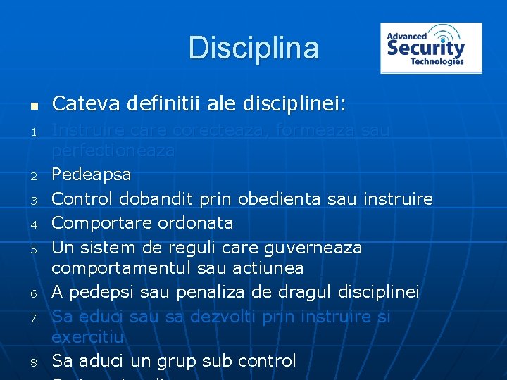 Disciplina n 1. 2. 3. 4. 5. 6. 7. 8. Cateva definitii ale disciplinei: