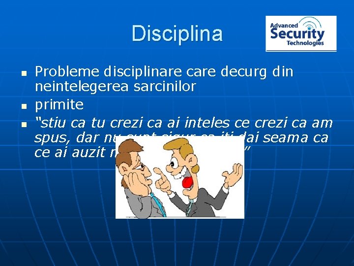 Disciplina n n n Probleme disciplinare care decurg din neintelegerea sarcinilor primite “stiu ca