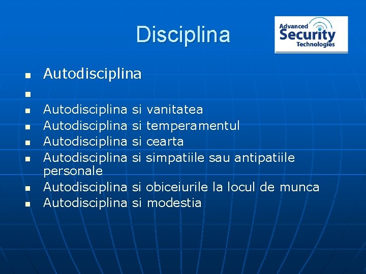 Disciplina n Autodisciplina n n n n Autodisciplina personale Autodisciplina si vanitatea si temperamentul