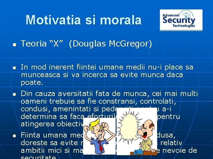 Motivatia si morala n n Teoria “X” (Douglas Mc. Gregor) In mod inerent fiintei