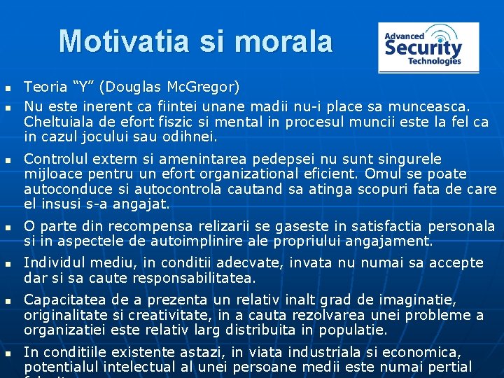 Motivatia si morala n n n n Teoria “Y” (Douglas Mc. Gregor) Nu este