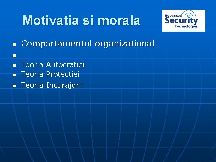 Motivatia si morala n Comportamentul organizational n n Teoria Autocratiei Protectiei Incurajarii 