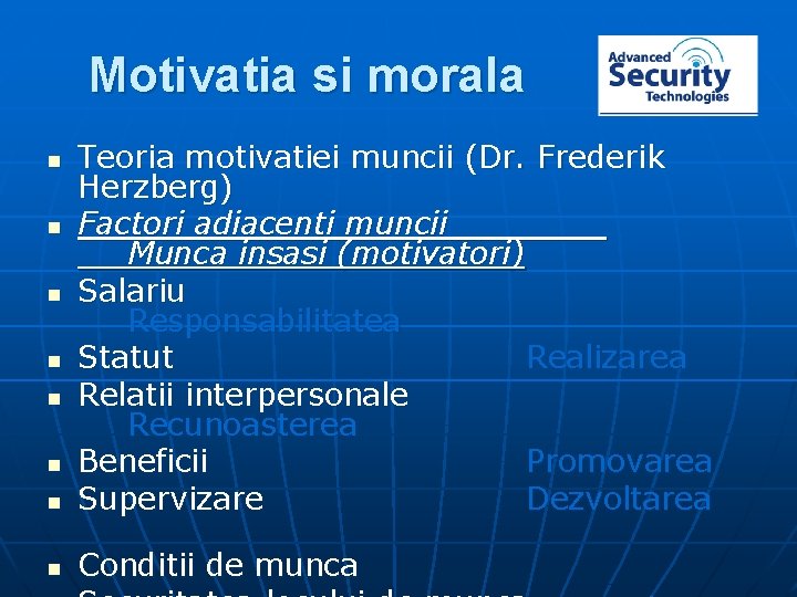 Motivatia si morala n Teoria motivatiei muncii (Dr. Frederik Herzberg) Factori adiacenti muncii Munca