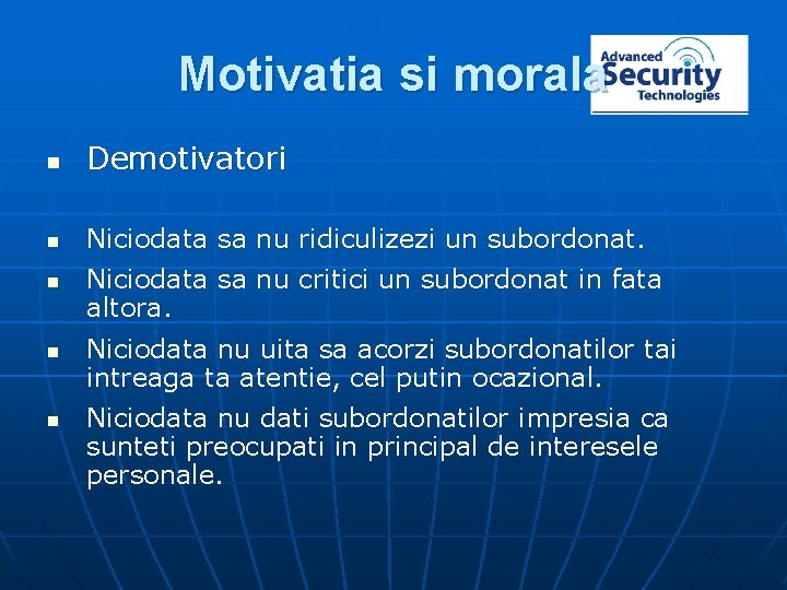 Motivatia si morala n Demotivatori n Niciodata sa nu ridiculizezi un subordonat. n n