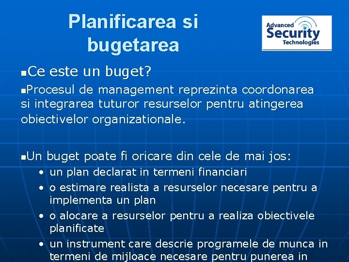 Planificarea si bugetarea Ce este un buget? n Procesul de management reprezinta coordonarea si