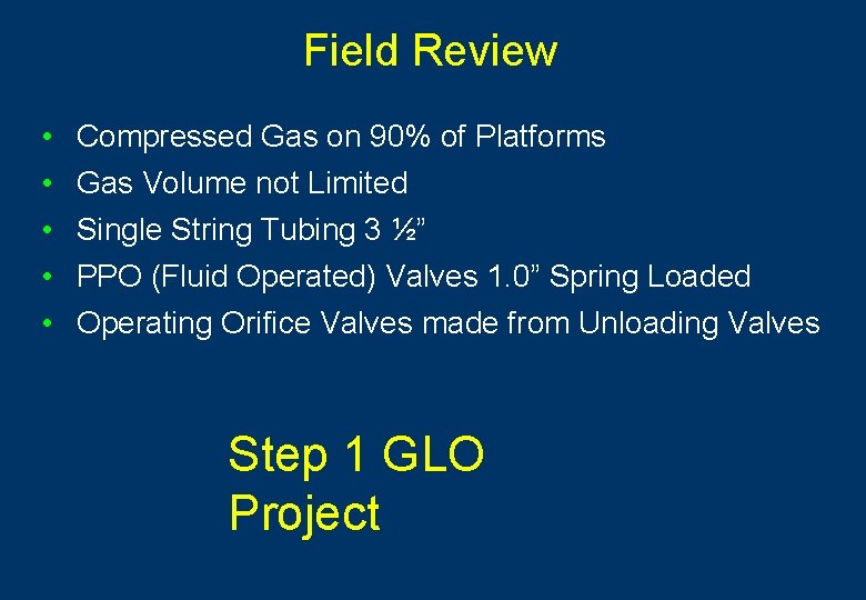 Field Review • • • Compressed Gas on 90% of Platforms Gas Volume not