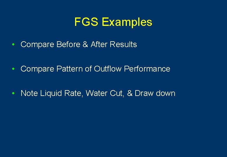 FGS Examples • Compare Before & After Results • Compare Pattern of Outflow Performance