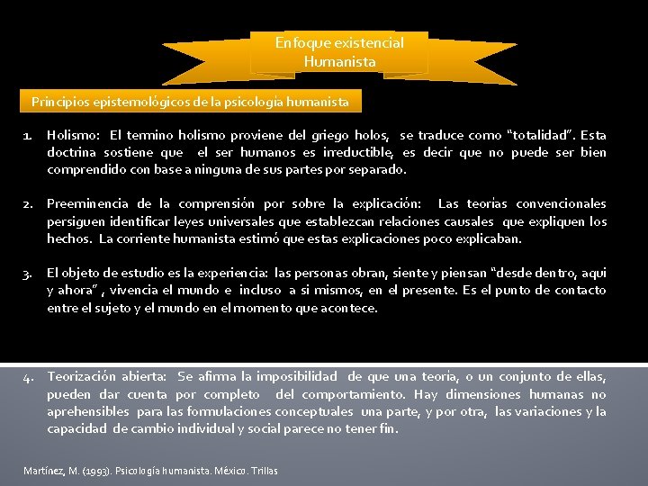 Enfoque existencial Humanista Principios epistemológicos de la psicología humanista 1. Holismo: El termino holismo