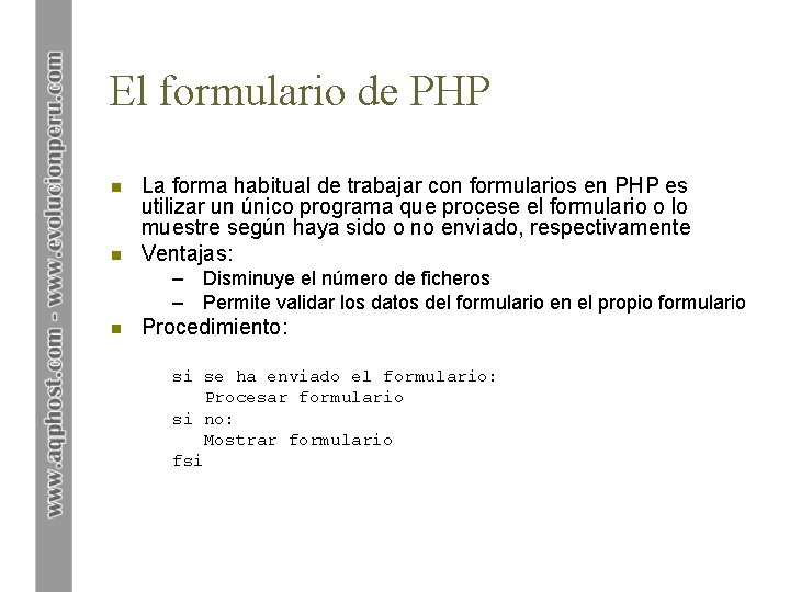 El formulario de PHP n n La forma habitual de trabajar con formularios en