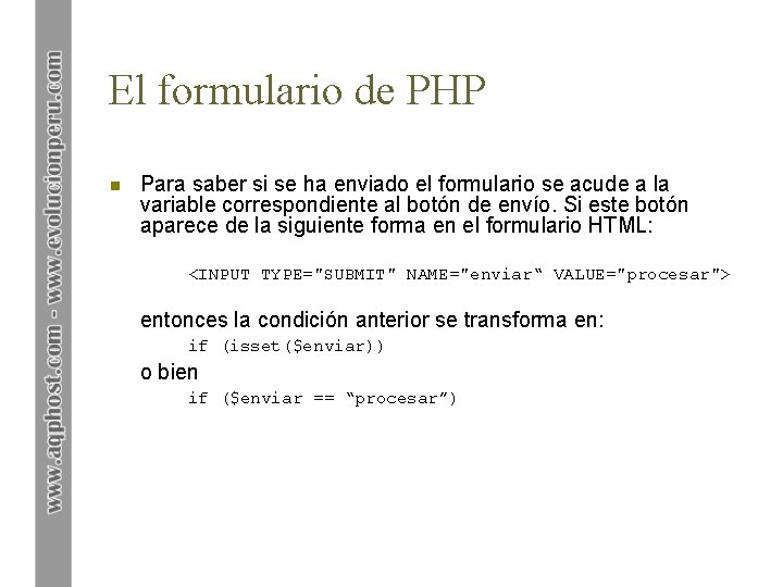 El formulario de PHP n Para saber si se ha enviado el formulario se