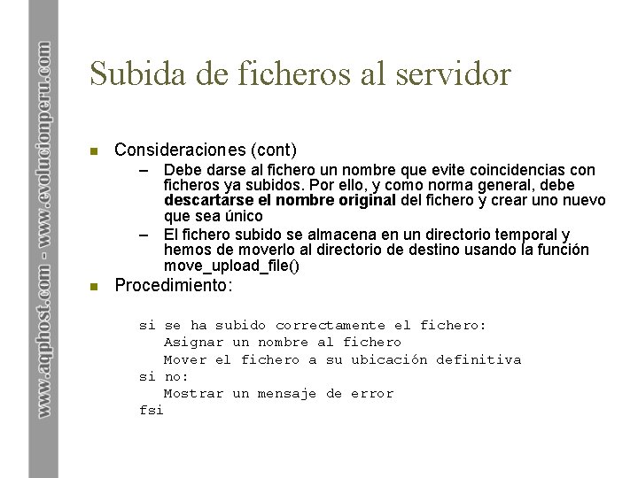 Subida de ficheros al servidor n Consideraciones (cont) – Debe darse al fichero un