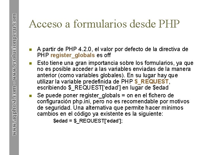 Acceso a formularios desde PHP n n n A partir de PHP 4. 2.