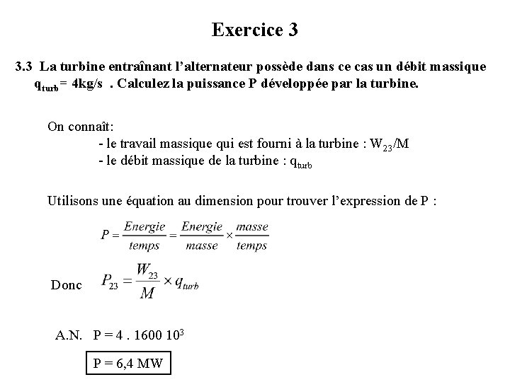 Exercice 3 3. 3 La turbine entraînant l’alternateur possède dans ce cas un débit