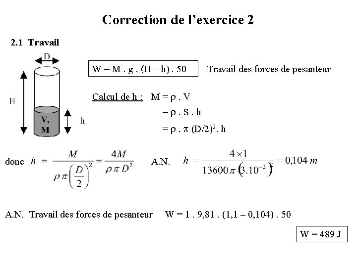 Correction de l’exercice 2 2. 1 Travail W = M. g. (H – h).