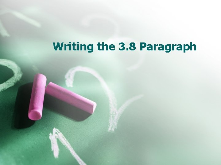 Writing the 3. 8 Paragraph 